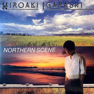 五十嵐浩晃　HIROAKI IGARASHI / Northern Scene [LP]