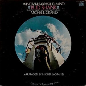 BUD SHANK / Windmills Of Your Mind　BUD SHANK Plays The Music And Arrangements Of MICHEL LEGRAND [LP]