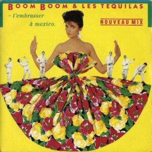 BOOM BOOM AND THE LES TEQUILAS / T’embrasser A Mexico [7INCH]