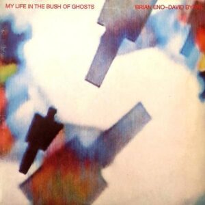 BRIAN ENO – DAVID BYRNE　デイヴィッド・バーン＆ブライアン・イーノ / My Life In The Bush Of Ghosts　ブッシュ・オブ・ゴースツ [LP]