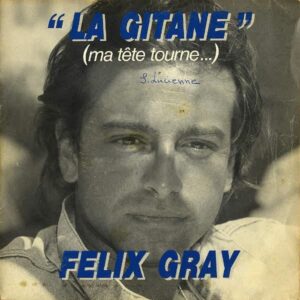 FELIX GRAY / La Gitane (Ma Tete Tourne…) [7INCH]