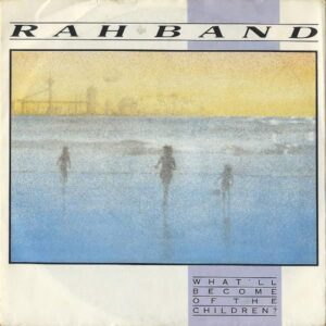 RAH BAND / What’ll Become Of The Children? [7INCH]