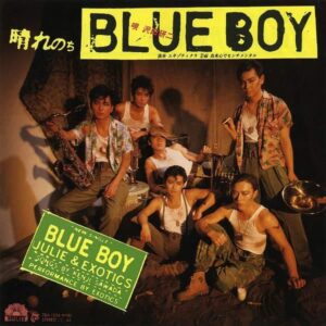 沢田研二　JULIE & EXOTICS / 晴れのちBLUE BOY [7INCH]
