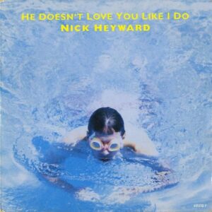 NICK HEYWARD / He Doesn’t Love You Like I Do [7INCH]