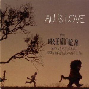 KAREN O AND THE KIDS (SOUNDTRACK FROM WHERE THE WILD THINGS ARE かいじゅうたちのいるところ) / All Is Love [7INCH]