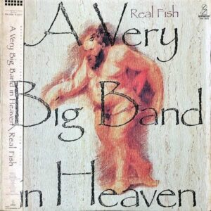 リアル・フィッシュ　REAL FISH / 天国一の大きなバンド　A Very Big Band In Heaven [LP]