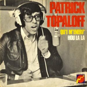 PATRICK TOPALOFF / Qu’I M’enerv’ [7INCH]