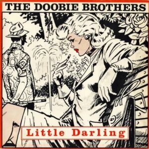 THE DOOBIE BROTHERS / Little Darling (I Need You) [7INCH]