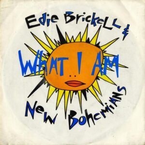 EDIE BRICKELL AND NEW BOHEMIANS / What I Am [7INCH]