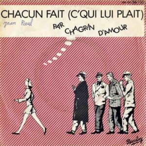 CHAGRIN D’AMOUR / Chacun Fait (C’qui Lui Plait) [7INCH]