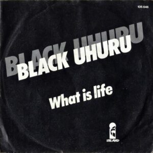 BLACK UHURU / What Is Life [7INCH]