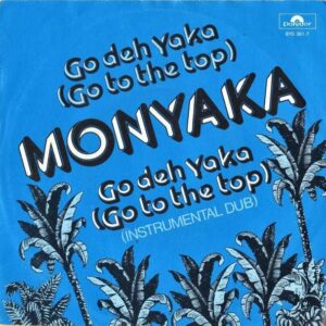 MONYAKA / Go Deh Yaka （Go To The Top) [7INCH]