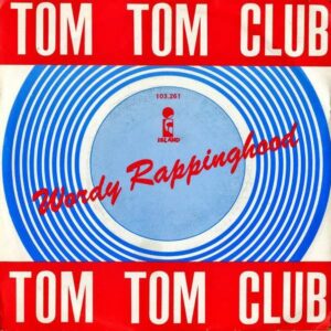 TOM TOM CLUB / Wordy Rappinghood [7INCH]
