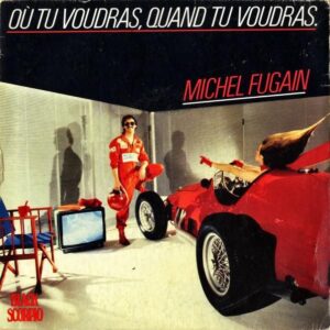 MICHEL FUGAIN / Ou Tu Voudras, Quand Tu Voudras [7INCH]