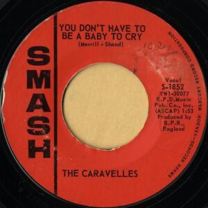 THE CARAVELLES / You Don’t Have To Be A Baby To Cry [7INCH]