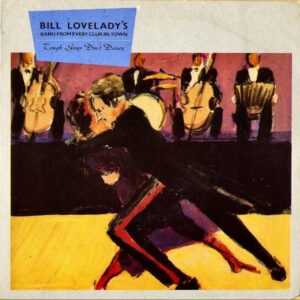 BILL LOVELADY’S BAND FROM EVERY CLUB IN TOWN / Tough Guys Don’t Dance [7INCH]