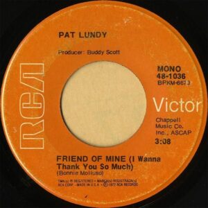 PAT LUNDY / Friend Of Mine (I Wanna Thank You So Much) [7INCH]