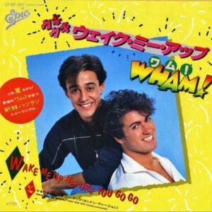 WHAM! ワム / Wake Me Up Before You Go Go ウキウキ・ウェイク・ミー・アップ [7INCH]