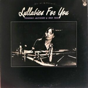 秋吉敏子ピアノ・トリオ TOSHIKO AKIYOSHI & HER TRIO / トシコの子守唄 世界の童謡をモダン・ジャズで Lullabies For You [LP]