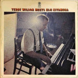 テディ・ウィルソン & 北村英治 / テディ・ミーツ・エイジ Teddy Wilson Meets Eiji Kitamura [LP]