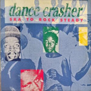 COMPILATION / Dance Crasher Ska To Rock Steady [LP]
