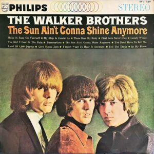 THE WALKER BROTHERS ザ・ウォーカー・ブラザーズ / The Sun Ain’t Gonna Shine Anymore [LP]