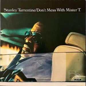 STANLEY TURRENTINE スタンリー・タレンタイン / Don’t Mess With Mister T. [LP]
