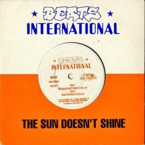 BEATS INTERNATIONAL / The Sun Doesn’t Shine [7INCH]