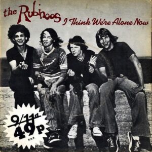 THE RUBINOOS / I Think We’re Alone Now [7INCH]