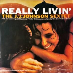 THE J.J.JOHNSON SEXTET J.J.ジョンソン / Really Livin’ [LP]