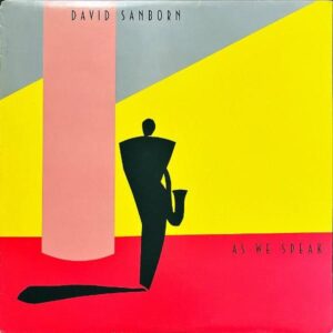 DAVID SANBORN デイヴィッド・サンボーン / As We Speak [LP]