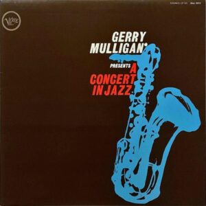 THE CONCERT JAZZ BAND コンサート・ジャズ・バンド / Gerry Mulligan Presents A Concert In Jazz [LP]