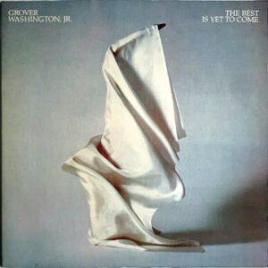 GROVER WASHINGTON, JR. グローヴァー・ワシントンJR. / The Best Is Yet To Come [LP]