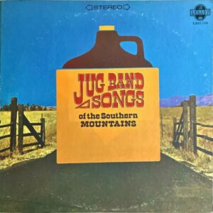 THE EVEN DOZEN JUG BAND / Jug Band Songs Of The Southern Mountains [LP]