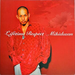 三木道三 MIKIDOZAN / Lifetime Respect ライフタイム・リスペクト [12INCH]