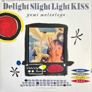 松任谷由実 MATSUTOYA YUMI / ディライト・スライト・ライト・キス Delight Slight Light Kiss [LP]