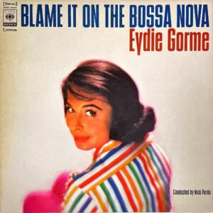 EYDIE GORME イーディ・ゴーメ / Blame It On The Bossa Nova 恋はボサ・ノバ [LP]