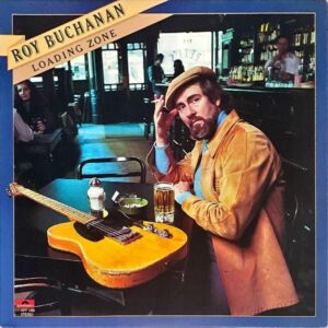 ROY BUCHANAN ロイ・ブキャナン / Loading Zone ローディング・ゾーン [LP]