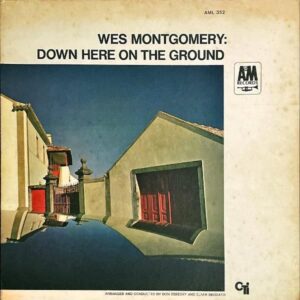 WES MONTGOMERY ウェス・モンゴメリー / Down Here On The Ground ダウン・ヒア・オン・ザ・グラウンド [LP]