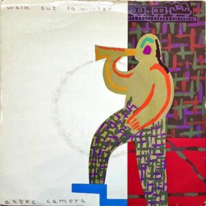 AZTEC CAMERA / Walk Out To Winter [7INCH]