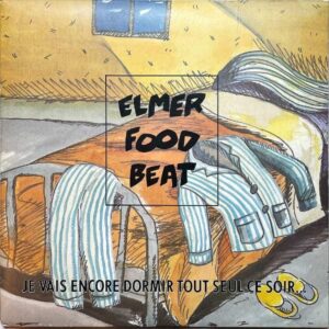 ELMER FOOD BEAT / Je Vais Encore Dormir Tout Seul Ce Soir [7INCH]