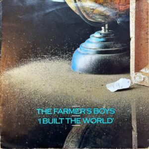 THE FARMER’S BOYS / I Built The World [7INCH]