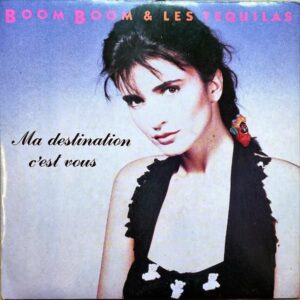 BOOM BOOM & LES TEQUILAS / Ma Destination C’est Vous [7INCH]