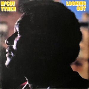 MCCOY TYNER マッコイ・タイナー / Looking Out ルッキング・アウト [LP]