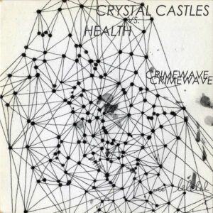 CRYSTAL CASTLES VS. HEALTH / Crimewave [7INCH]