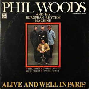 PHIL WOODS AND HIS EUROPEAN RHYTHM MACHINE フィル・ウッズ / Alive And Well In Paris [LP]