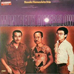 山下洋輔トリオ YOSUKE YAMASHITA TRIO / モントルー・アフター・グロウ Montreux Afterglow [LP]