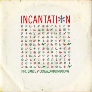 INCANTATION / Pipe Dance (Congalongadingdong) [7INCH]