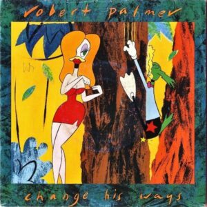 ROBERT PALMER / Change His Ways [7INCH]