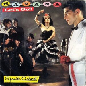 HAVANA LET’S GO!! / Spanish Cabaret [7INCH]